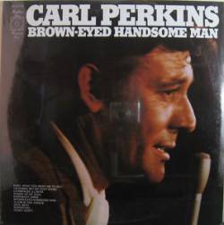 Carl Perkins : Brown-Eyed Handsome Man
